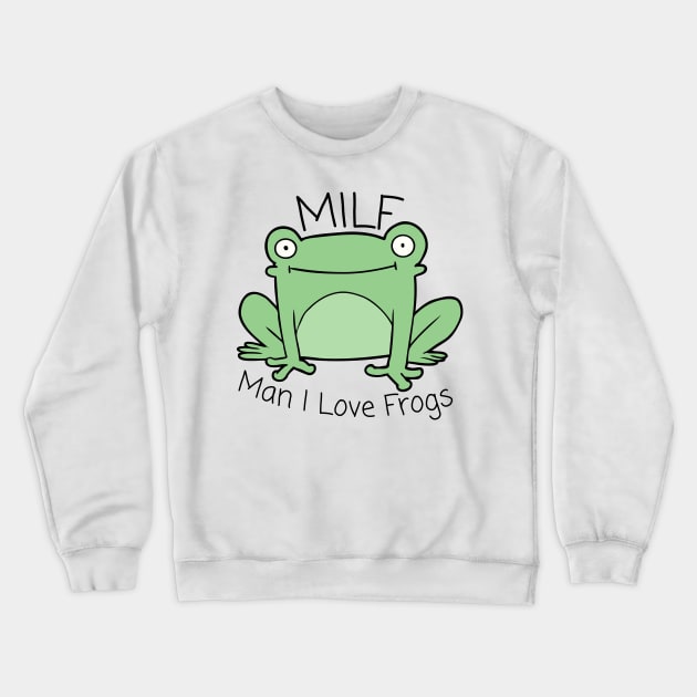 Man I Love Frogs Crewneck Sweatshirt by casualism